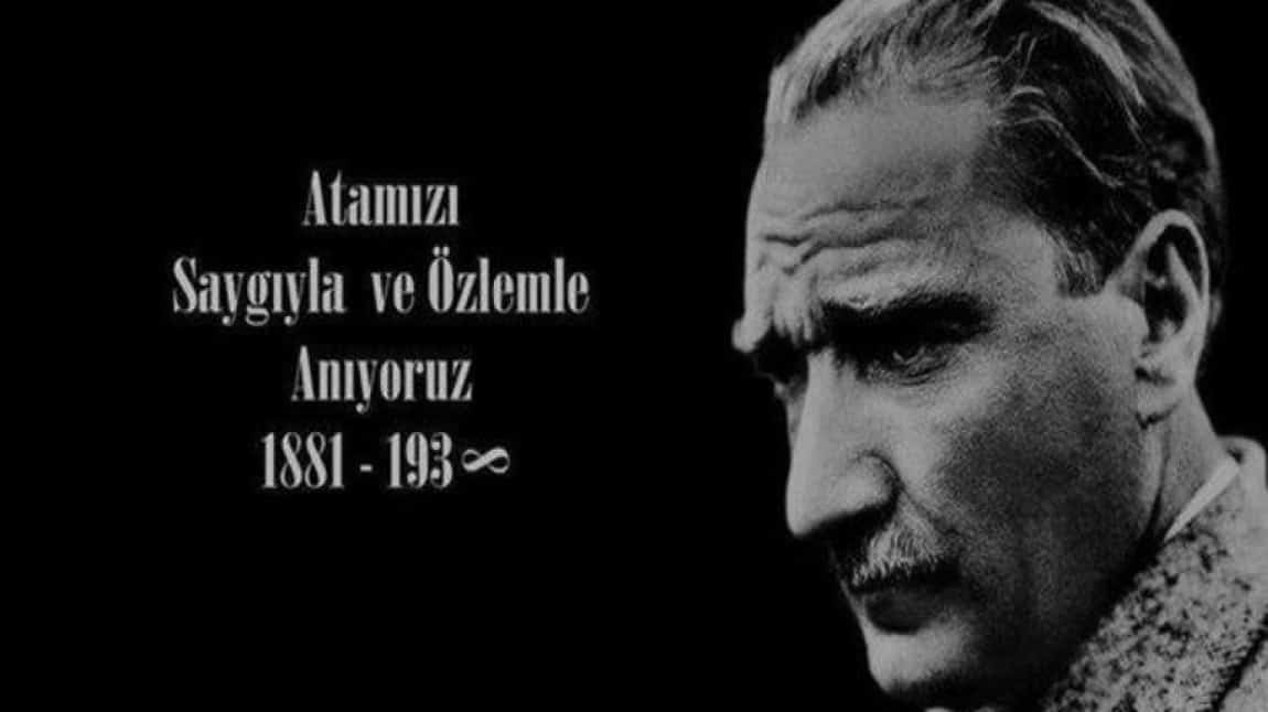 Cumhuriyetimizin Kurucusu Gazi Mustafa Kemal Atatürk'ü Saygıyla ve Özlemle anıyoruz.